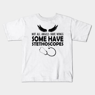 Nurse - Not all angels have wings some have stethoscopes Kids T-Shirt